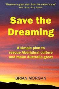 Brian Morgan - Save the Dreaming: A Simple Plan to Rescue Aboriginal Culture and Make Australia Great, Häftad. Tillgänglighet: Lägg i varukorg