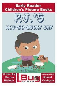 John Davidson - P.J.'s Not-So-Lucky Day - Early Reader - Children's Picture Books, Häftad. Tillgänglighet: Lägg i varukorg