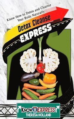 Knowit Express, Theresa Holland - Detox Cleanse Express: Know How to Detox and Cleanse Your Body Naturally, Häftad. Tillgänglighet: Lägg i varukorg