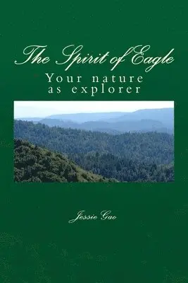 Jessie Gao - The Spirit of Eagle: Your nature as explorer, Häftad. Tillgänglighet: Lägg i varukorg