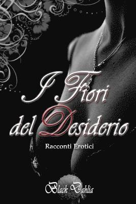 Black Dahlia - I Fiori del Desiderio: Racconti Erotici, Häftad. Tillgänglighet: Lägg i varukorg