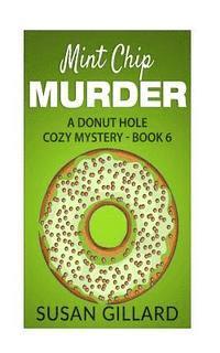 Susan Gillard - Mint Chip Murder: A Donut Hole Cozy Mystery - Book 6, Häftad. Tillgänglighet: Lägg i varukorg