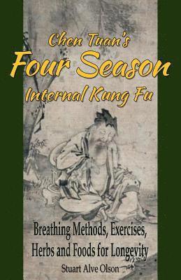 Chen Tuan, Patrick D. Gross - Chen Tuan's Four Season Internal Kungfu: Breathing Methods, Exercises, Herbs and Foods for Longevity, Häftad. Tillgänglighet: Lägg i varukorg
