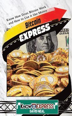 Knowit Express, David Neal - Bitcoin Express: Know How Does Bitcoin Work and How to Use It Like Money, Häftad. Tillgänglighet: Lägg i varukorg