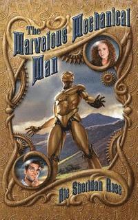 Rie Sheridan Rose - The Marvelous Mechanical Man: Book One of the Conn-Mann Chronicles, Häftad. Tillgänglighet: Lägg i varukorg