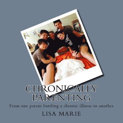 Lisa Marie - Chronically Parenting: From one parent battling and auto-immune/neurological conditin to another, Häftad. Tillgänglighet: Lägg i varukorg