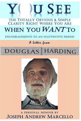 Joseph a. Marcello - You See the Totally Obvious and Simple Clarity Right Where You Are--When You Want To: A Letter from Douglas Harding, Häftad. Tillgänglighet: Lägg i varukorg