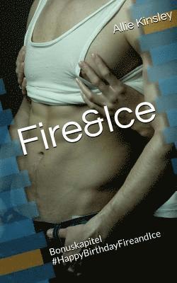Allie Kinsley - Fire&Ice - #HappyBirthdayFireandIce: Fire&Ice 11.5 - Sammelband Bonuskapitel, Häftad. Tillgänglighet: Lägg i varukorg