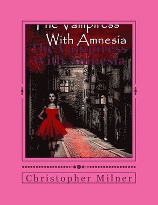 Milner, Christopher Milner - The Vampiress With Amnesia, Häftad