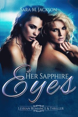 Sara M. Jackson - Her Sapphire Eyes: Fiction Love, Lesbian and Thriller Novel., Häftad. Tillgänglighet: Lägg i varukorg