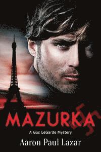 Aaron Paul Lazar - Mazurka: A Gus Legarde Mystery, Häftad. Tillgänglighet: Lägg i varukorg
