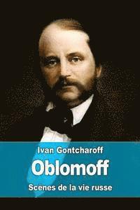 Ivan Gontcharoff - Oblomoff: Scènes de la vie russe, Häftad