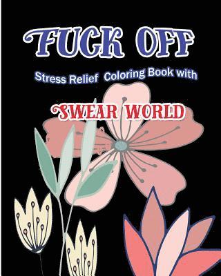 S. B. Nozaz - Fuck Off: Stress Relief Coloring Book With Swear World, Häftad. Tillgänglighet: Lägg i varukorg