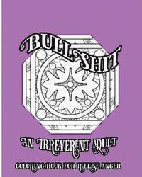 S. B. Nozaz - BullShit: An Irreverent Adult Coloring Book For Release Anger, Häftad. Tillgänglighet: Lägg i varukorg