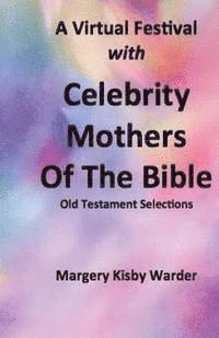 Margery Kisby Warder - A Virtual Festival with Celebrity Mothers of the Bible, Häftad