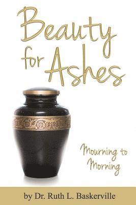 Ruth L. Baskerville - Beauty for Ashes, Häftad. Tillgänglighet: Lägg i varukorg