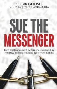 Paranjoy Guha Thakurta, Subir Ghosh - Sue The Messenger, Häftad. Tillgänglighet: Lägg i varukorg
