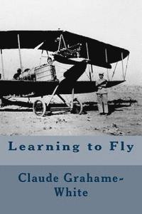 Harry Harper, Claude Grahame-White - Learning to Fly, Häftad. Tillgänglighet: Lägg i varukorg