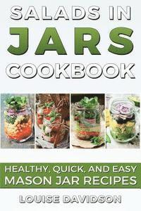 Louise Davidson - Salads in Jars Cookbook: Healthy, Quick and Easy Mason Jar Recipes, Häftad. Tillgänglighet: Lägg i varukorg