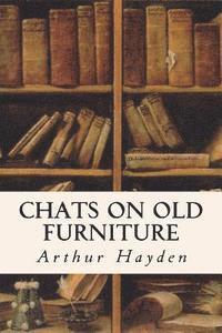 Arthur Hayden - Chats on Old Furniture, Häftad. Tillgänglighet: Lägg i varukorg