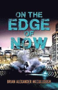 Brian McCullough, L. A. O'Neil - On the Edge of Now: Book IV - Fulcrum, Häftad. Tillgänglighet: Lägg i varukorg