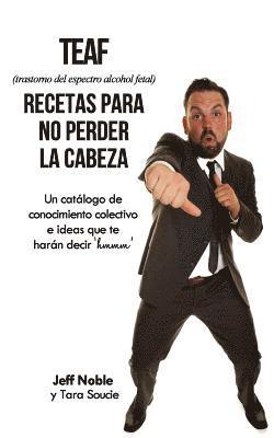 Jeff Noble - TEAF Recetas Para no Perder la Cabeza: Un catálogo de conocimiento colectivo e ideas que te harán decir "hmmm", Häftad. Tillgänglighet: Lägg i varukorg