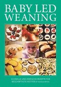 Baby Led Weaning: Schnelle und einfache Rezepte fr beschftigte Mtter: Band 1
