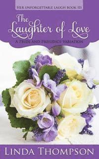 A. Lady, Linda Thompson - The Laughter of Love: A Pride and Prejudice Variation, Häftad. Tillgänglighet: Lägg i varukorg