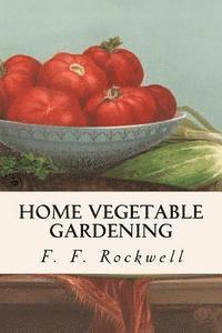 F. F. Rockwell - Home Vegetable Gardening, Häftad. Tillgänglighet: Lägg i varukorg
