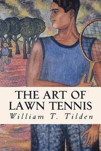 William T. Tilden - The Art of Lawn Tennis, Häftad. Tillgänglighet: Lägg i varukorg