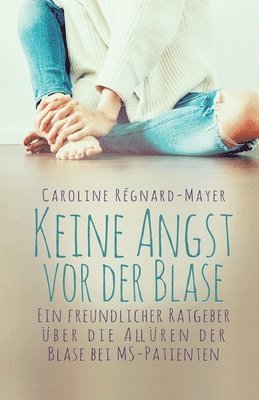Caroline Régnard-Mayer - Keine Angst vor der Blase, Häftad. Tillgänglighet: Lägg i varukorg