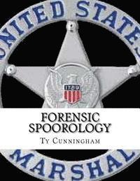 Ty Cunningham - Forensic Spoorology: Seeing and Understanding Human Behavior through Observation, Classification and Interpretation of Spoor Evidence, Häftad. Tillgänglighet: Lägg i varukorg
