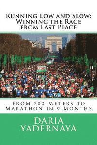 Daria Yadernaya, Robert E. Brown - Running Low and Slow: Winning the Race from Last Place: From 700 Meters to Marathon in 9 Months, Häftad