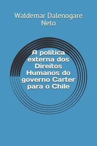 A Poltica Externa DOS Direitos Humanos Do Governo Carter Para O Chile