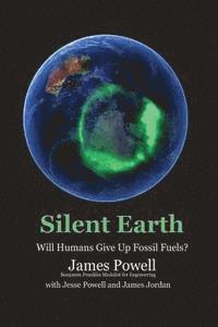 Jesse Powell, James Jordan - Silent Earth: Will Humans Give Up Fossil Fuels?, Häftad