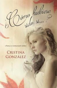 Cristina Gonzalez - ¿Cómo hubiese sido si...?, Häftad