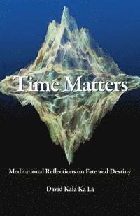 David Kala Ka La - Time Matters: Meditational Reflections on Fate and Destiny, Häftad. Tillgänglighet: Lägg i varukorg