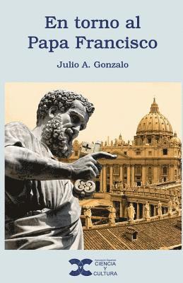 Julio a. Gonzalo - En torno al Papa Francisco, Häftad. Tillgänglighet: Lägg i varukorg