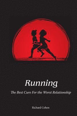 Richard Cohen - Running: The Best Cure For the Worst Relationship, Häftad. Tillgänglighet: Lägg i varukorg