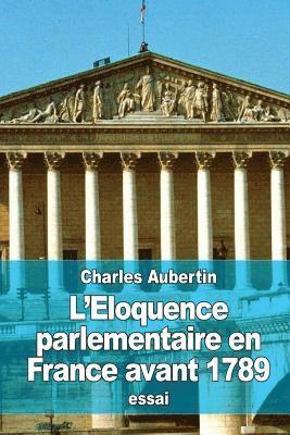 Charles Aubertin - L'Eloquence parlementaire en France avant 1789, Häftad. Tillgänglighet: Lägg i varukorg