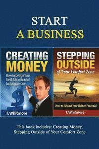 T. Whitmore - Start A Business: 2 Manuscripts - Creating Money, Stepping Outside of Your Comfort Zone, Häftad. Tillgänglighet: Lägg i varukorg