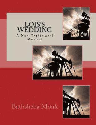 Bathsheba Monk - Lois's Wedding: A Non-Traditional Musical, Häftad. Tillgänglighet: Lägg i varukorg