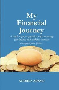 Andrea Adams - My Financial Journey: A simple step-by-step guide to help you manage your finances with confidence and ease throughout your lifetime., Häftad. Tillgänglighet: Lägg i varukorg