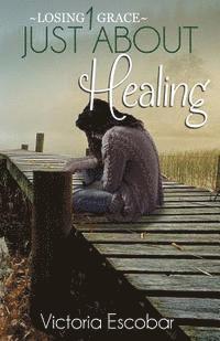 Victoria Escobar - Just About Healing, Häftad. Tillgänglighet: Lägg i varukorg