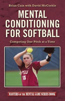 David McCorkle, Brian Cain - Mental Conditioning for Softball: Competing One Pitch at a Time, Häftad. Tillgänglighet: Lägg i varukorg