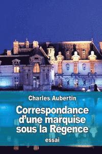 Charles Aubertin - Correspondance d'une marquise sous la Régence, Häftad. Tillgänglighet: Lägg i varukorg