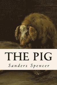 Sanders Spencer - The Pig, Häftad. Tillgänglighet: Lägg i varukorg