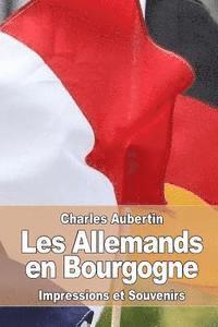 Charles Aubertin - Les Allemands en Bourgogne: Impressions et Souvenirs, Häftad. Tillgänglighet: Lägg i varukorg