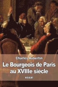 Charles Aubertin - Le Bourgeois de Paris au XVIIIe siècle: Mémoires manuscrits de Siméon-Prosper Hardy, Häftad. Tillgänglighet: Lägg i varukorg