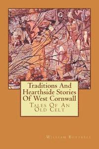William Bottrell - Traditions And Hearthside Stories Of West Cornwall: Tales Of An Old Celt, Häftad. Tillgänglighet: Lägg i varukorg
